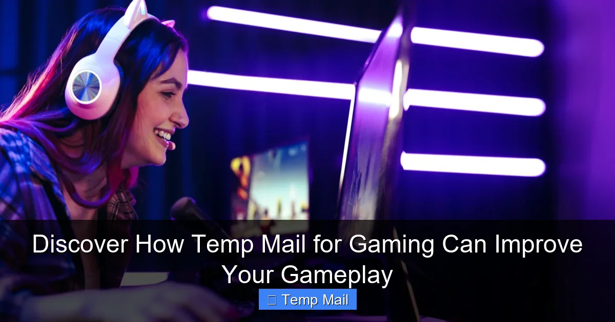 Discover How Temp Mail for Gaming Can Improve Your Gameplay