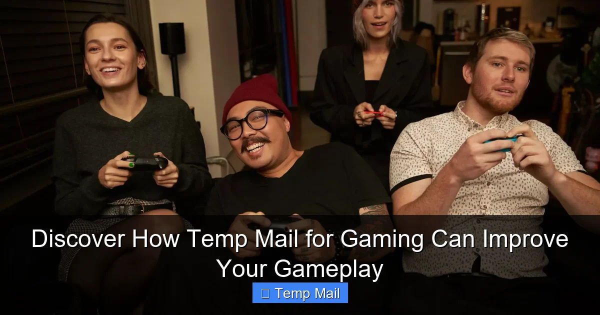 Discover How Temp Mail for Gaming Can Improve Your Gameplay