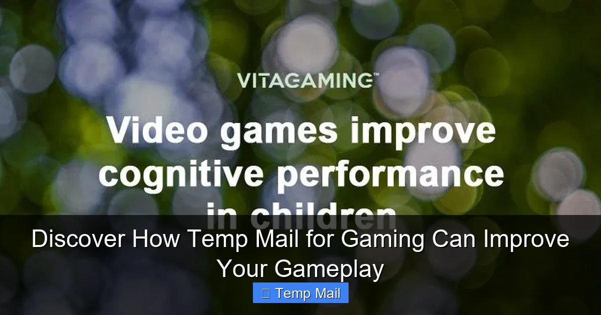 Discover How Temp Mail for Gaming Can Improve Your Gameplay