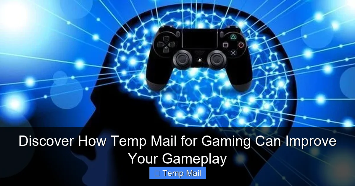Discover How Temp Mail for Gaming Can Improve Your Gameplay