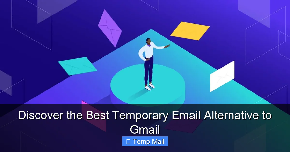 Discover the Best Temporary Email Alternative to Gmail