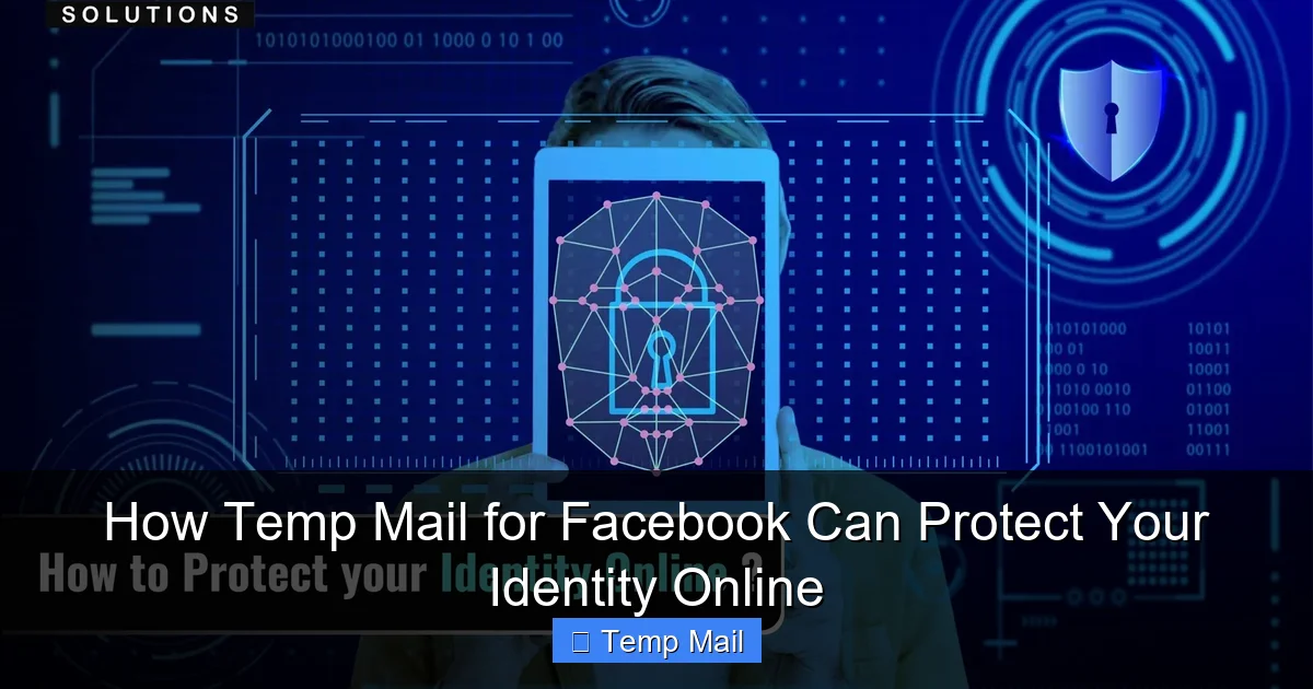 How Temp Mail for Facebook Can Protect Your Identity Online