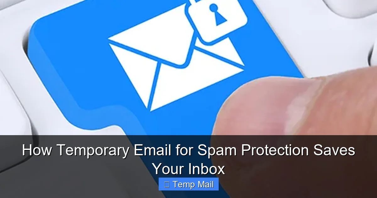 How Temporary Email for Spam Protection Saves Your Inbox