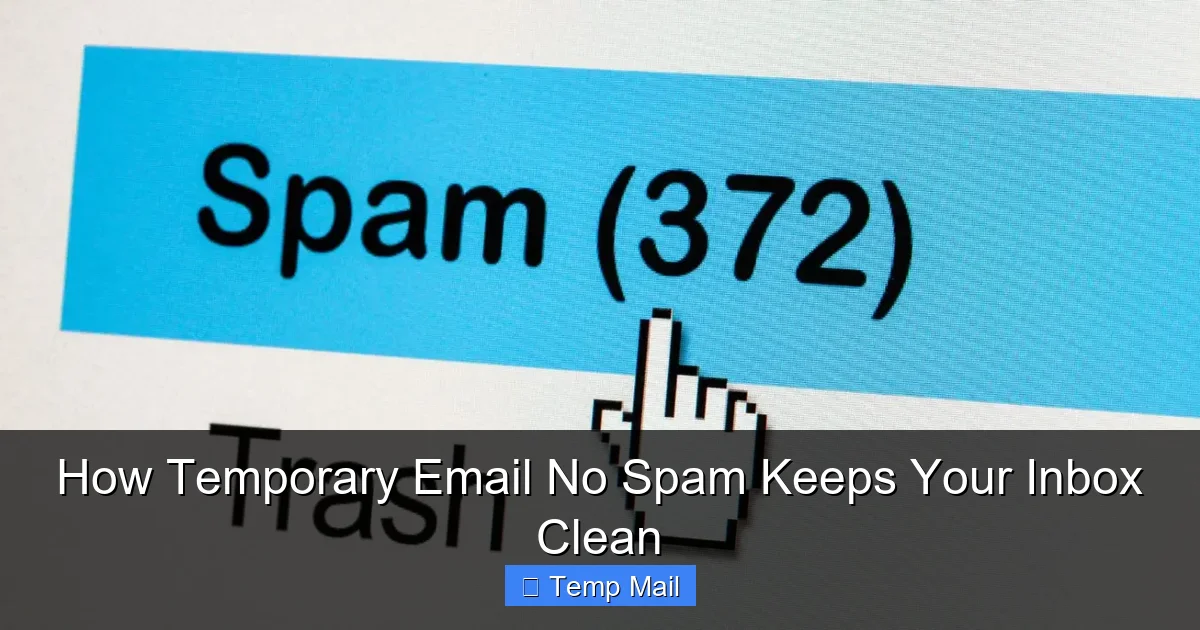 How Temporary Email No Spam Keeps Your Inbox Clean