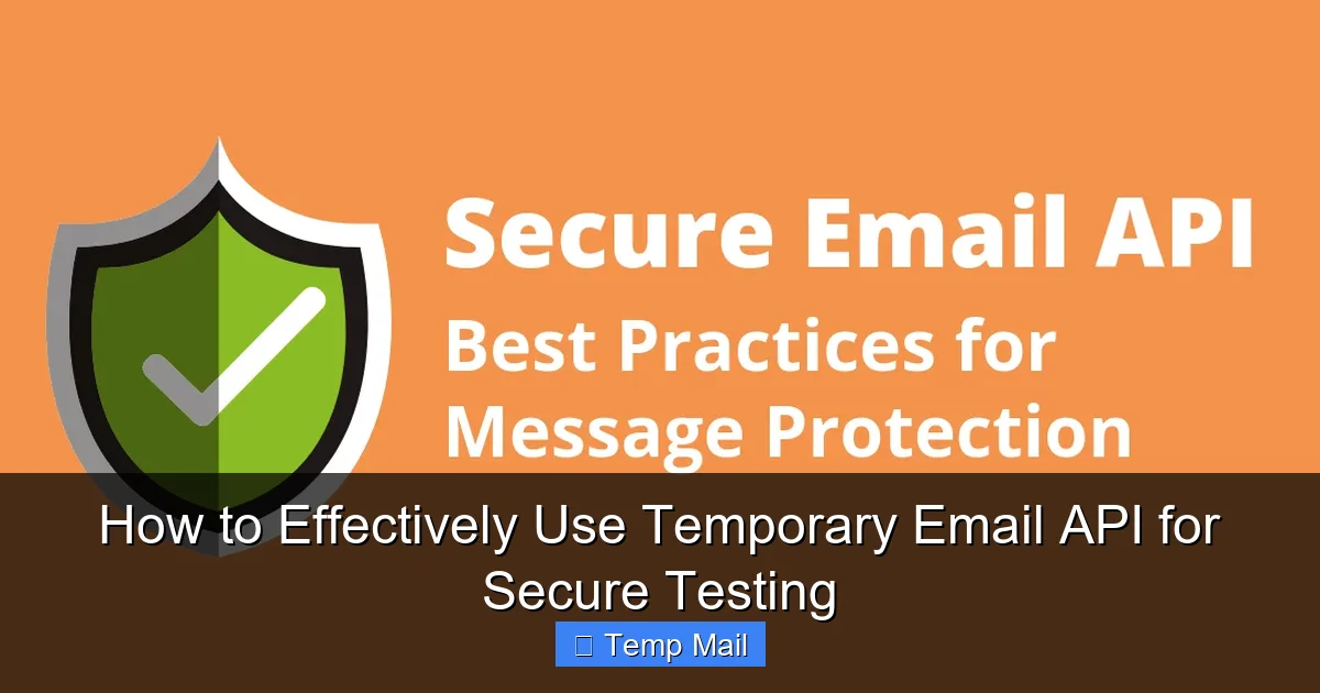 How to Effectively Use Temporary Email API for Secure Testing
