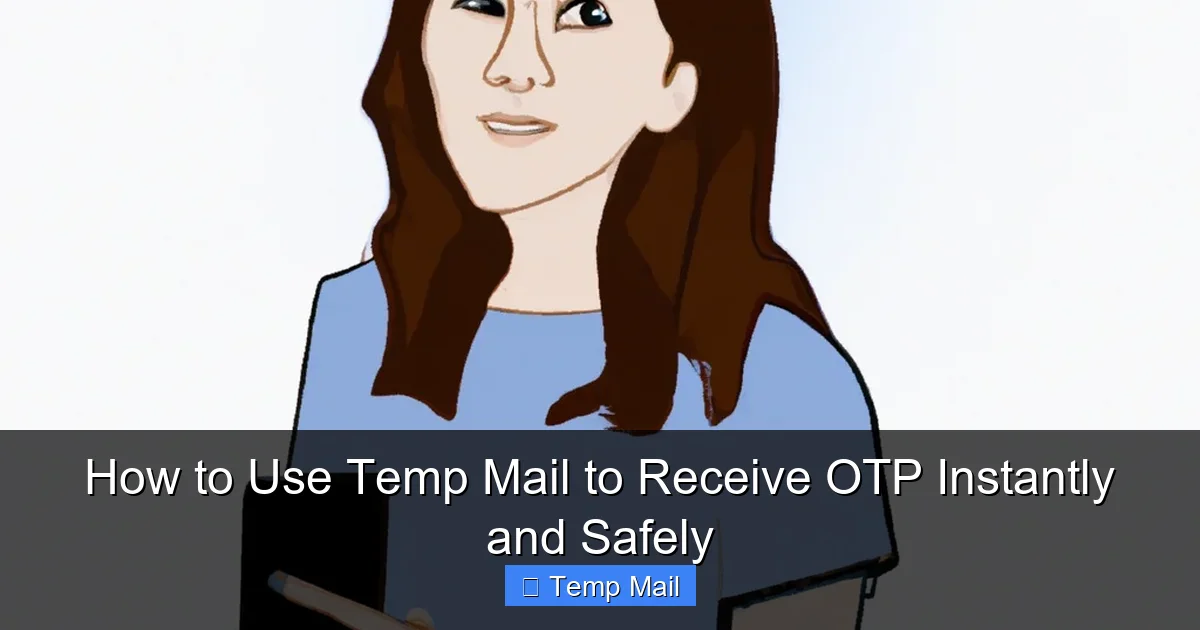 How to Use Temp Mail to Receive OTP Instantly and Safely