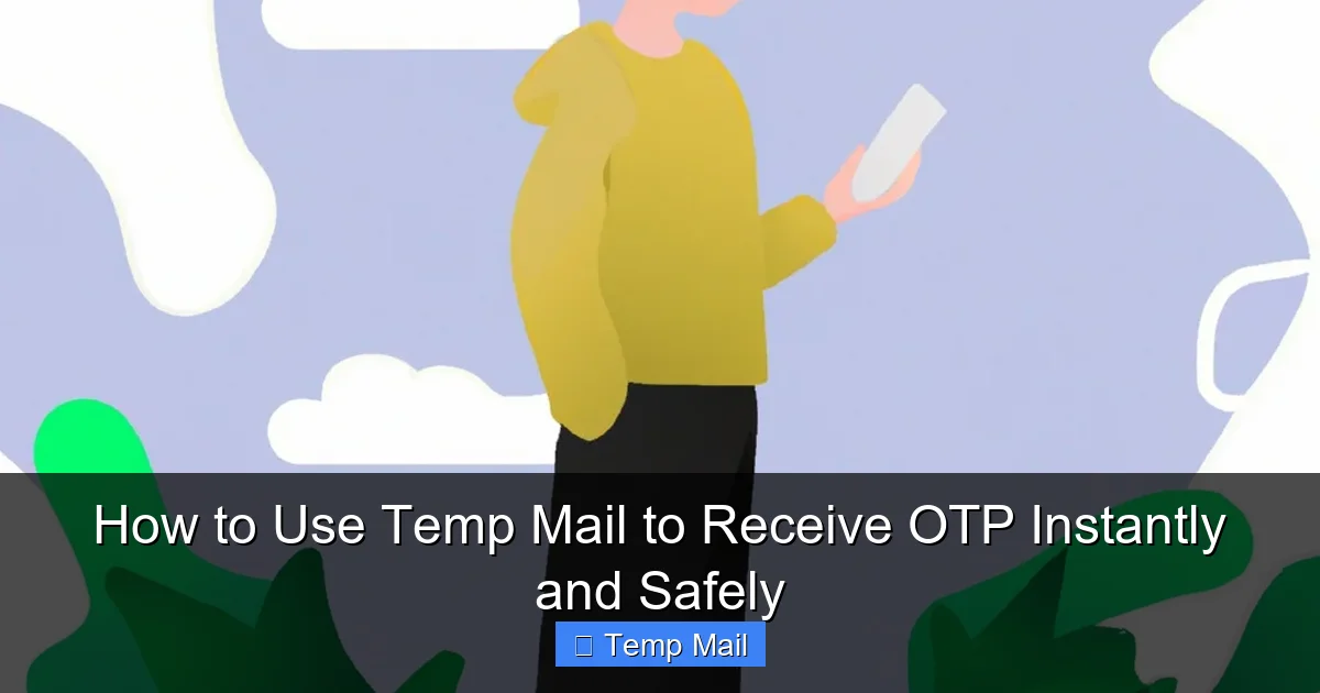 How to Use Temp Mail to Receive OTP Instantly and Safely