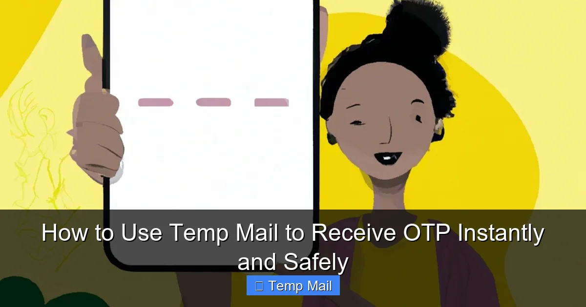 How to Use Temp Mail to Receive OTP Instantly and Safely