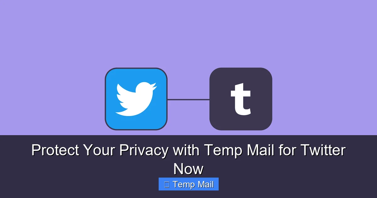 Protect Your Privacy with Temp Mail for Twitter Now