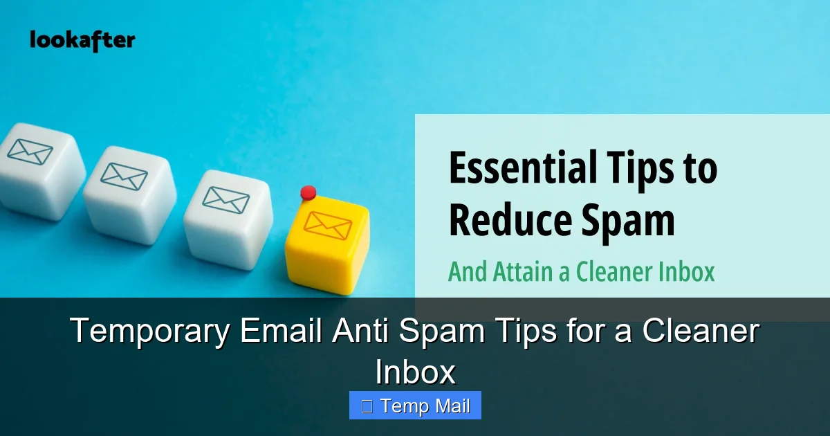 Temporary Email Anti Spam Tips for a Cleaner Inbox