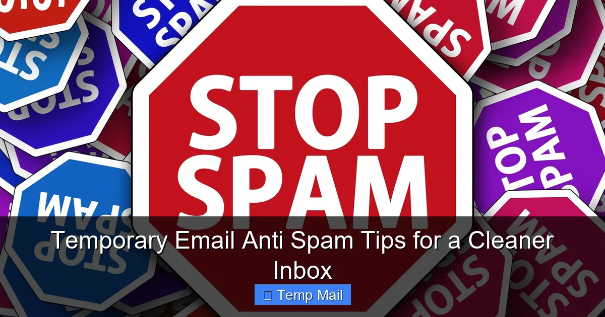 Temporary Email Anti Spam Tips for a Cleaner Inbox