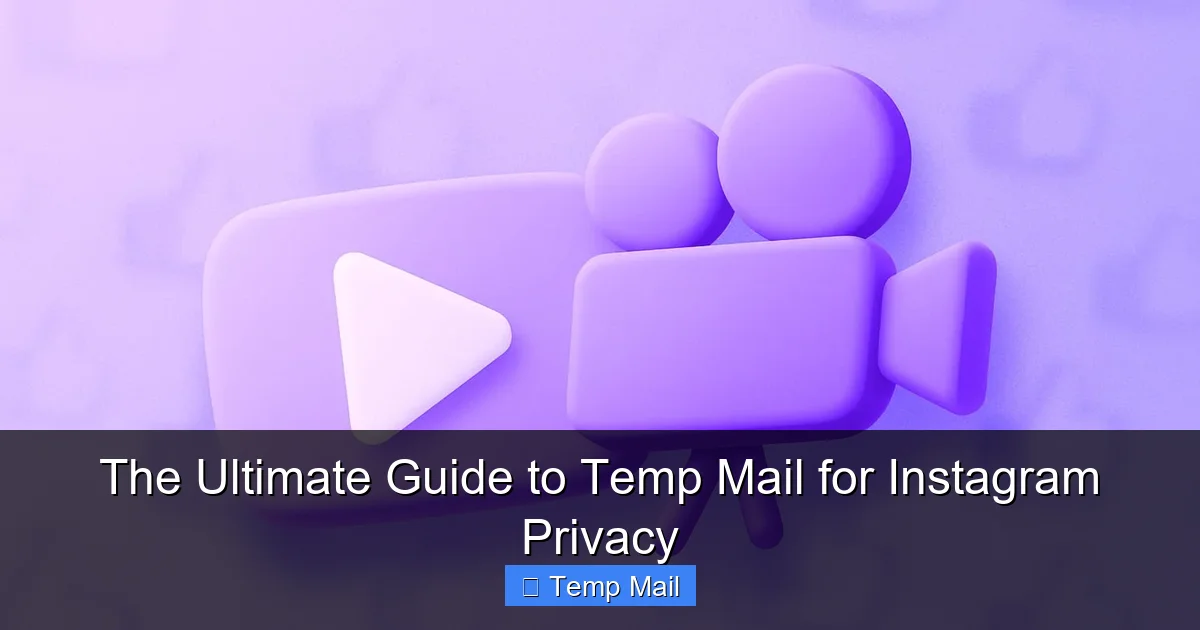 The Ultimate Guide to Temp Mail for Instagram Privacy