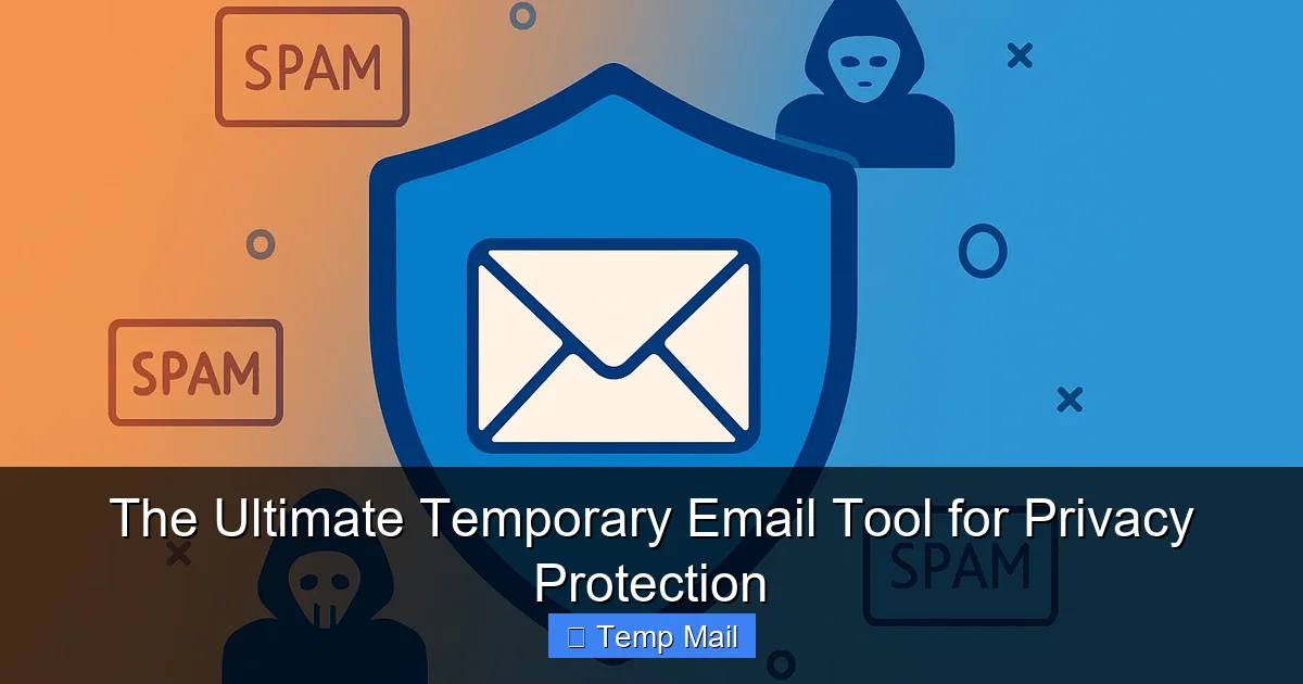 The Ultimate Temporary Email Tool for Privacy Protection