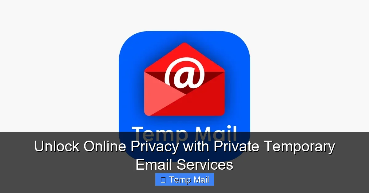 Unlock Online Privacy with Private Temporary Email Services