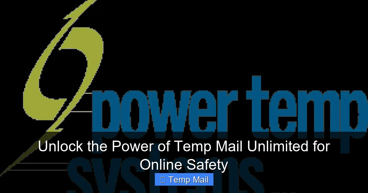 Unlock the Power of Temp Mail Unlimited for Online Safety