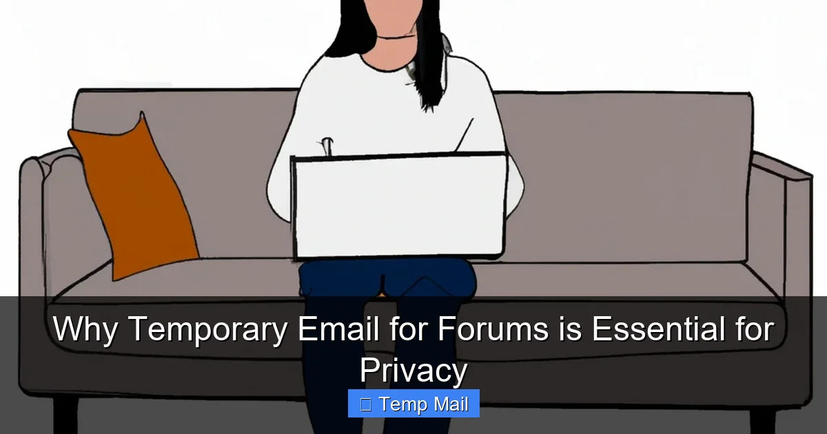 Why Temporary Email for Forums is Essential for Privacy