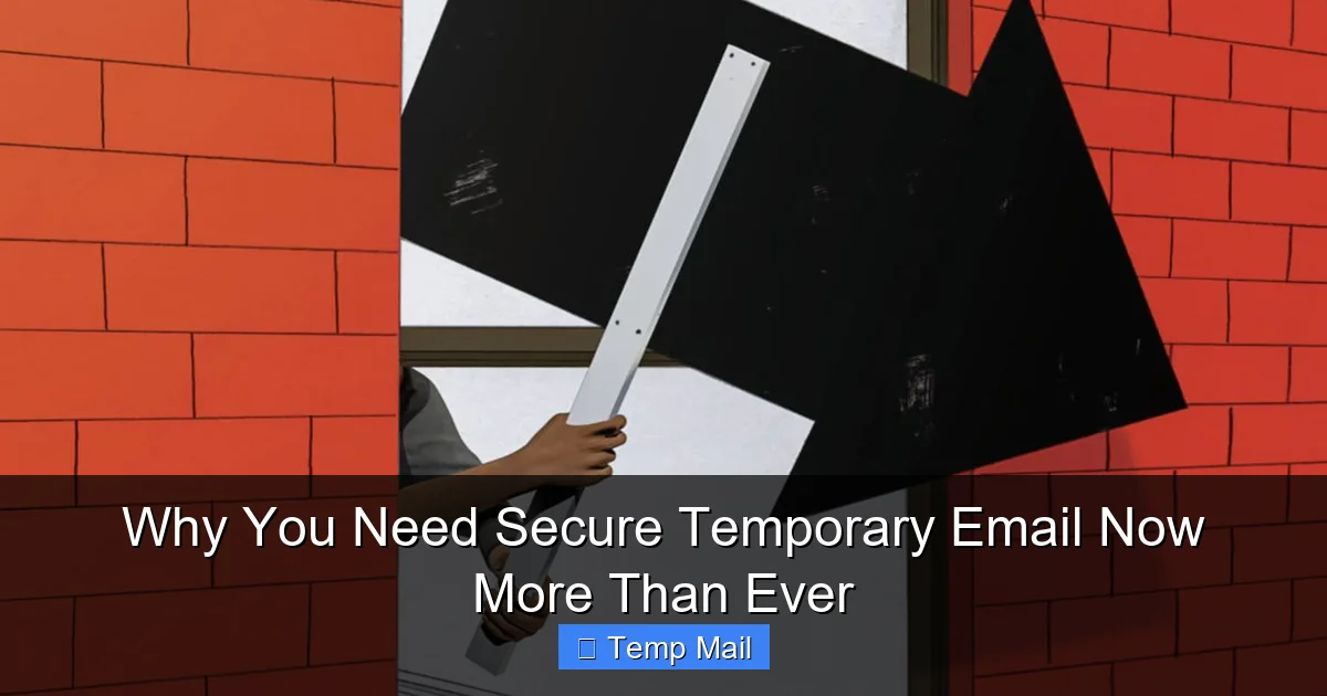 Why You Need Secure Temporary Email Now More Than Ever