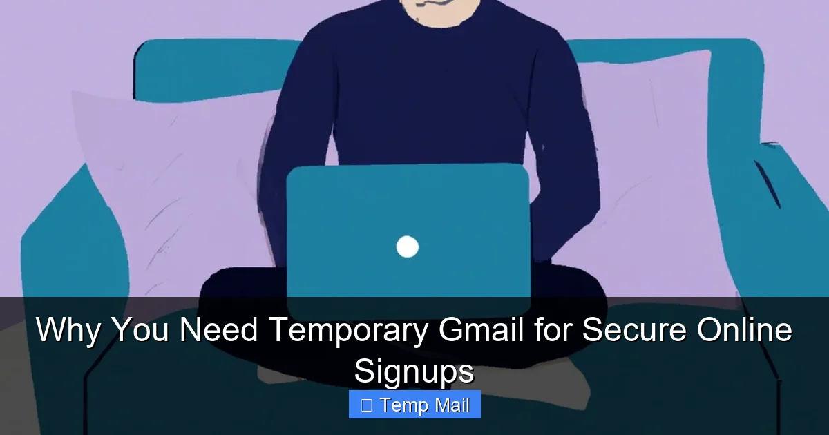 Why You Need Temporary Gmail for Secure Online Signups